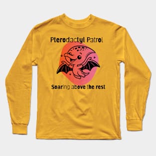 Pterodactyl Patrol: Soaring above the rest Long Sleeve T-Shirt